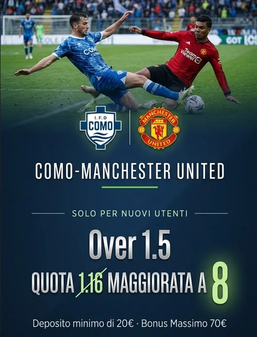 Como - Manchester United: Over 1.5 gol maggiorato a 8 su Sisal